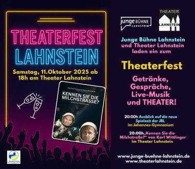 Theaterfest im Theater Lahnstein Veranstaltungsplakat zum Theaterfest Lahnstein am 11. Oktober 2025 im Theater Lahnstein. In leuchtenden Neonfarben werden Getränke, Gespräche, Live-Musik und Theater angekündigt. Außerdem weist das Plakat auf Programmpunkte der Jungen Bühne Lahnstein und das Stück „Kennen Sie die Milchstraße?“ hin.
