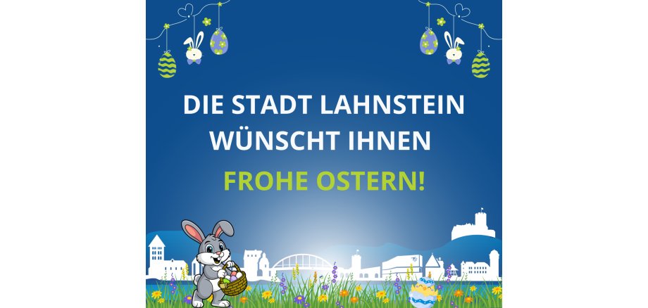 Grafik auf blauem Hintergrund mit Ostereiern und Osterdeko vor der Silhoutte der Stadt Lahnstein. Text in grün und weiß: Die Stadt Lahnstein wünscht Ihnen frohe Ostern!