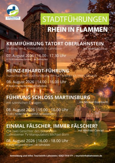 Stadtführungen Lahnstein anlässlich Rhein in Flammen Plakat der Stadt Lahnstein zu den Stadtführungen anlässlich von Rhein in Flammen 2026. Vor einer stimmungsvollen Abendkulisse mit historischem Turm, beleuchteten Gebäuden, Parkanlage und dezentem Feuerwerk werden vier Führungen beworben: die Krimiführung „Tatort Oberlahnstein“ am 7. August, die humoristische Heinz-Erhardt-Führung sowie die Führung durch Schloss Martinsburg am 8. August und die Themenführung „Einmal Fälscher, immer Fälscher?“ über den Lahnsteiner TV-Manipulator Michael Born. Am unteren Bildrand sind Besucher auf einem beleuchteten Weg zu sehen. Informationen und Anmeldung erfolgen über die Touristinformation Lahnstein.