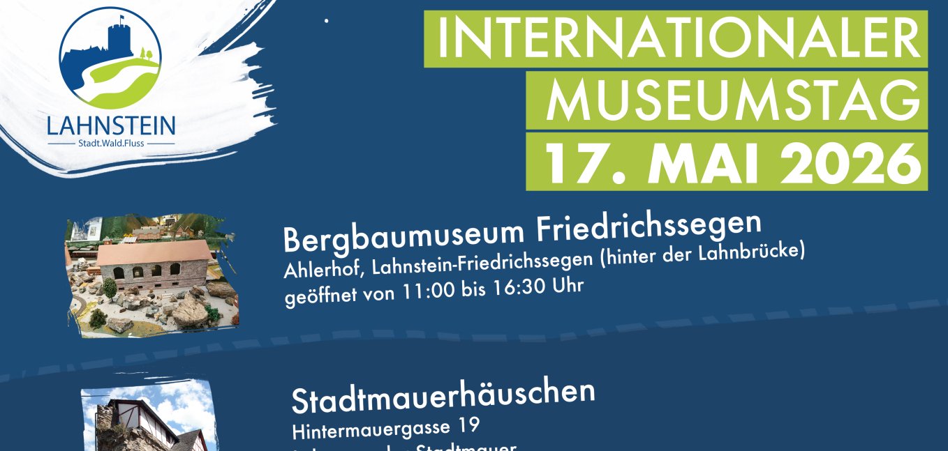 Plakat zum Internationalen Museumstag am 17. Mai 2026 in Lahnstein. Angekündigt werden mehrere geöffnete Museen und historische Orte: Bergbaumuseum Friedrichssegen (11:00–16:30 Uhr), Stadtmauerhäuschen (13:30–17:30 Uhr), ehemalige Jerusalemsapotheke (14:00–17:00 Uhr), Hexenturm mit Führungen um 11:00 und 16:00 Uhr sowie das Lahnsteiner Fastnachtsmuseum (13:00–17:00 Uhr). Der Eintritt ist frei. Das Plakat zeigt kleine Fotos der jeweiligen Orte auf blau-grünem Hintergrund und enthält Kontaktinformationen der Stadt Lahnstein.