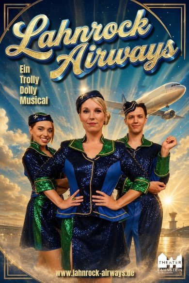 Plakat Lahnrock Airways Musical Veranstaltungsplakat zum Musical „Lahnrock Airways – Ein Trolly Dolly Musical“. Im Vordergrund stehen drei Personen in blau-grün glitzernden Kostümen im Stil von Flugbegleitern. Im Hintergrund sind ein Flugzeug, Wolken und ein sonniger Himmel zu sehen.